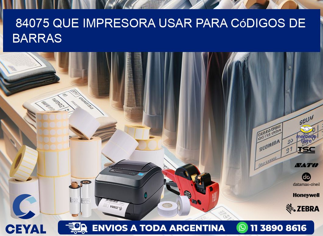 84075 Que impresora usar para códigos de barras