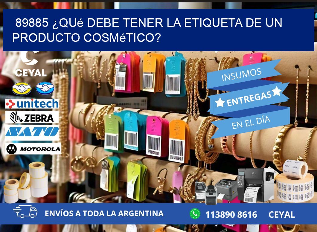 89885 ¿Qué debe tener la etiqueta de un producto cosmético?