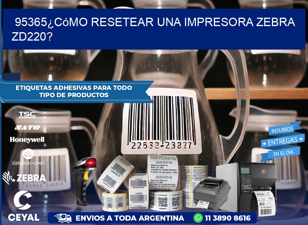 95365¿Cómo resetear una impresora Zebra ZD220?