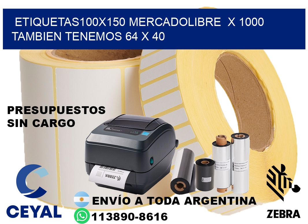 etiquetas100x150 mercadolibre  x 1000 tambien tenemos 64 x 40