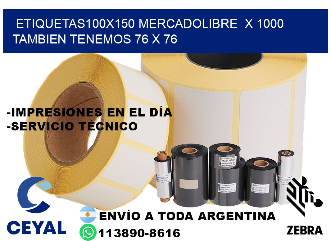 etiquetas100x150 mercadolibre x 1000 tambien tenemos 76 x 76