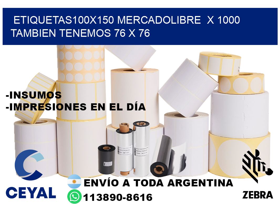 etiquetas100x150 mercadolibre x 1000 tambien tenemos 76 x 76