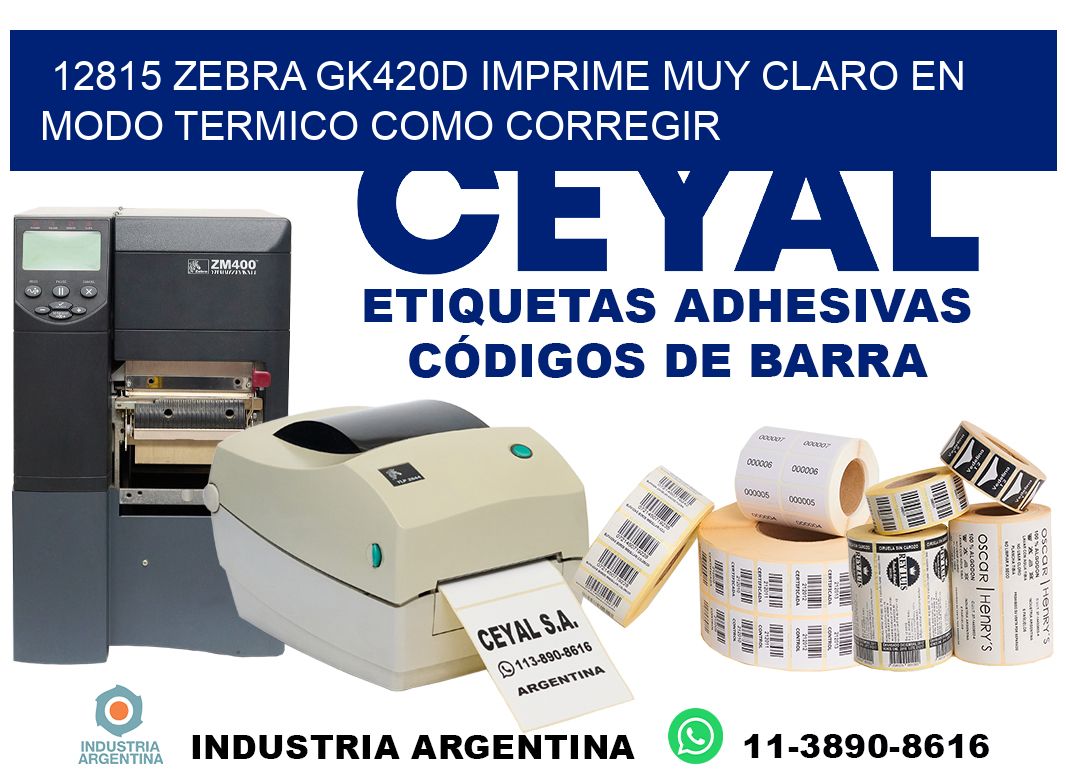 12815 zebra gk420d imprime muy claro en modo termico como corregir