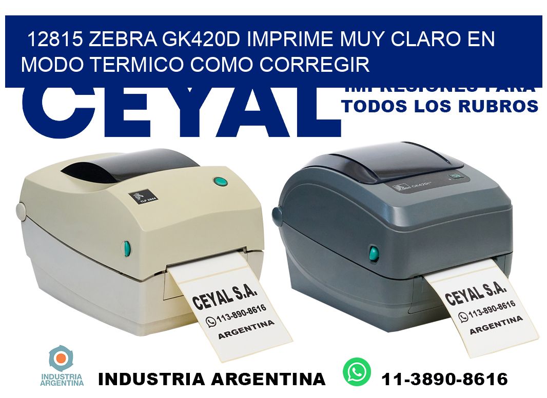 12815 zebra gk420d imprime muy claro en modo termico como corregir