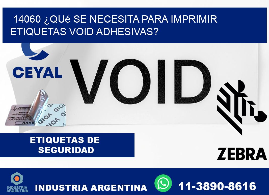 14060 ¿Qué se necesita para imprimir etiquetas void adhesivas?
