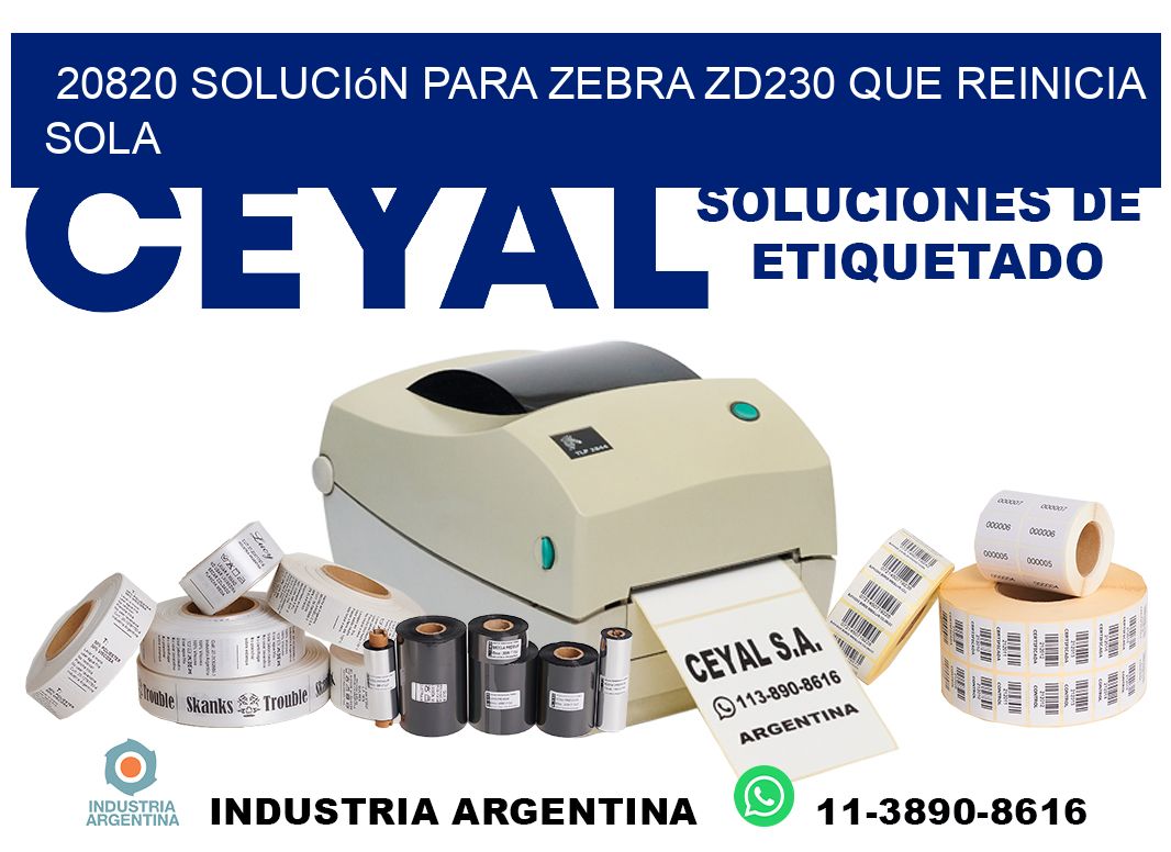 20820 solución para zebra zd230 que reinicia sola