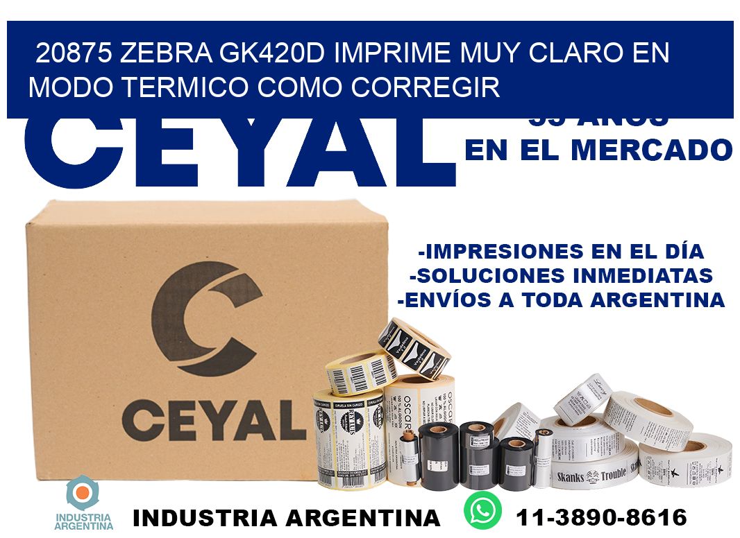 20875 zebra gk420d imprime muy claro en modo termico como corregir