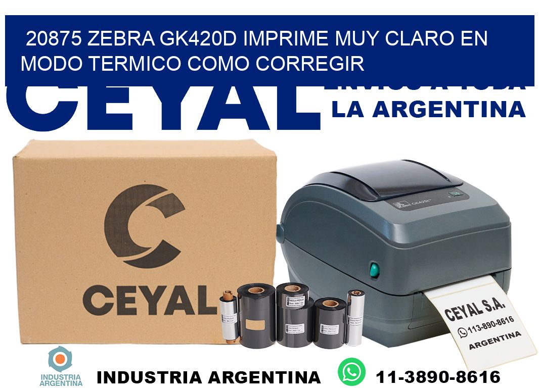 20875 zebra gk420d imprime muy claro en modo termico como corregir