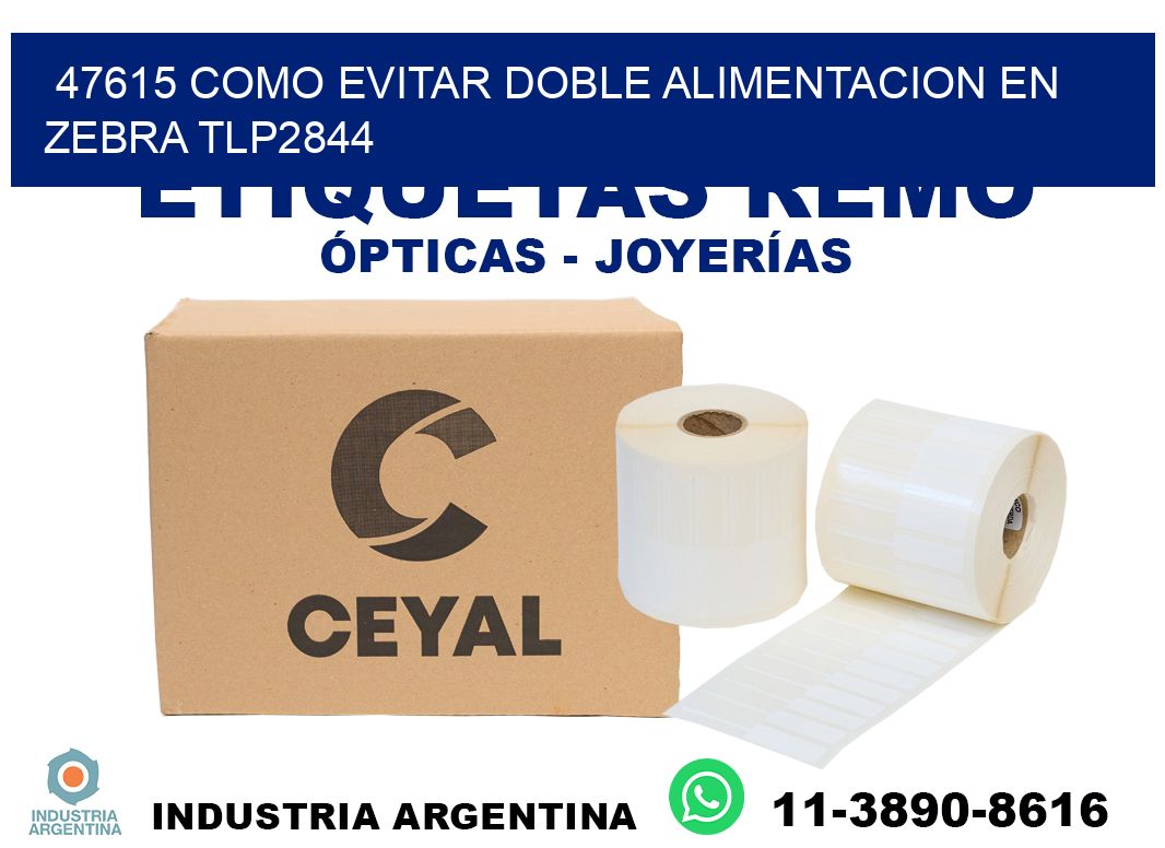 47615 como evitar doble alimentacion en zebra tlp2844