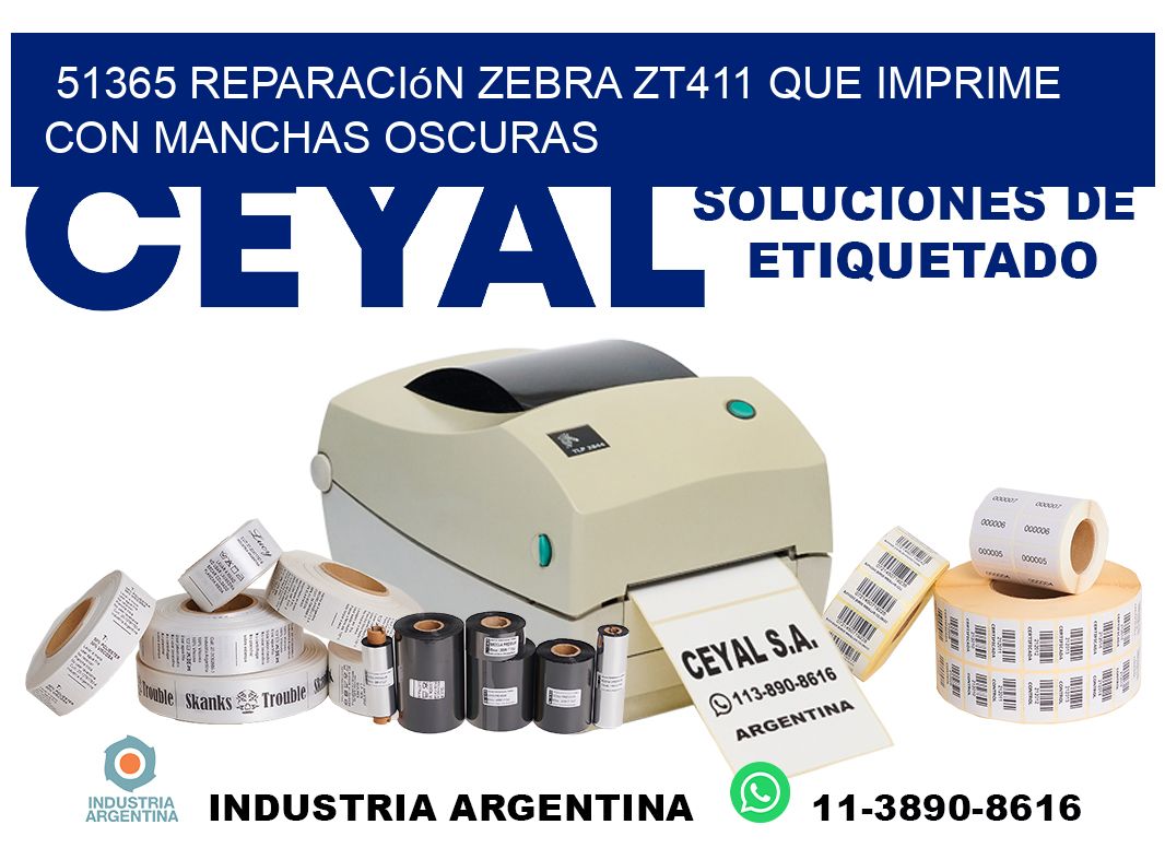 51365 reparación zebra zt411 que imprime con manchas oscuras