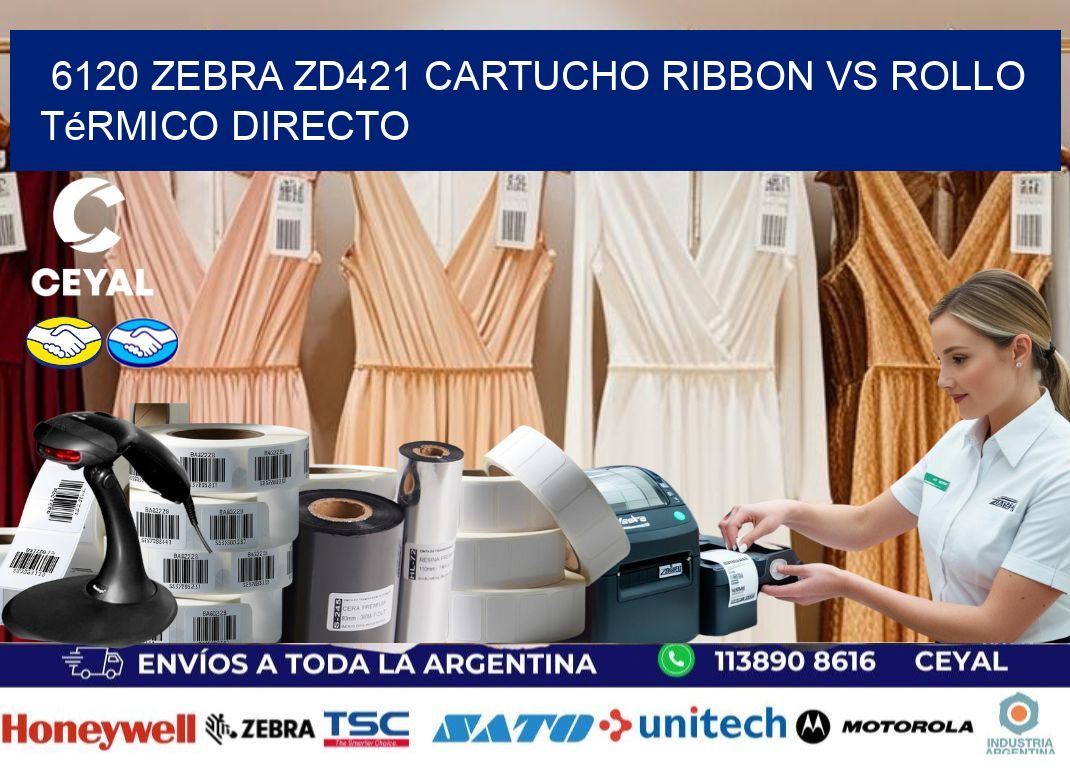 6120 Zebra ZD421 cartucho ribbon vs rollo térmico directo