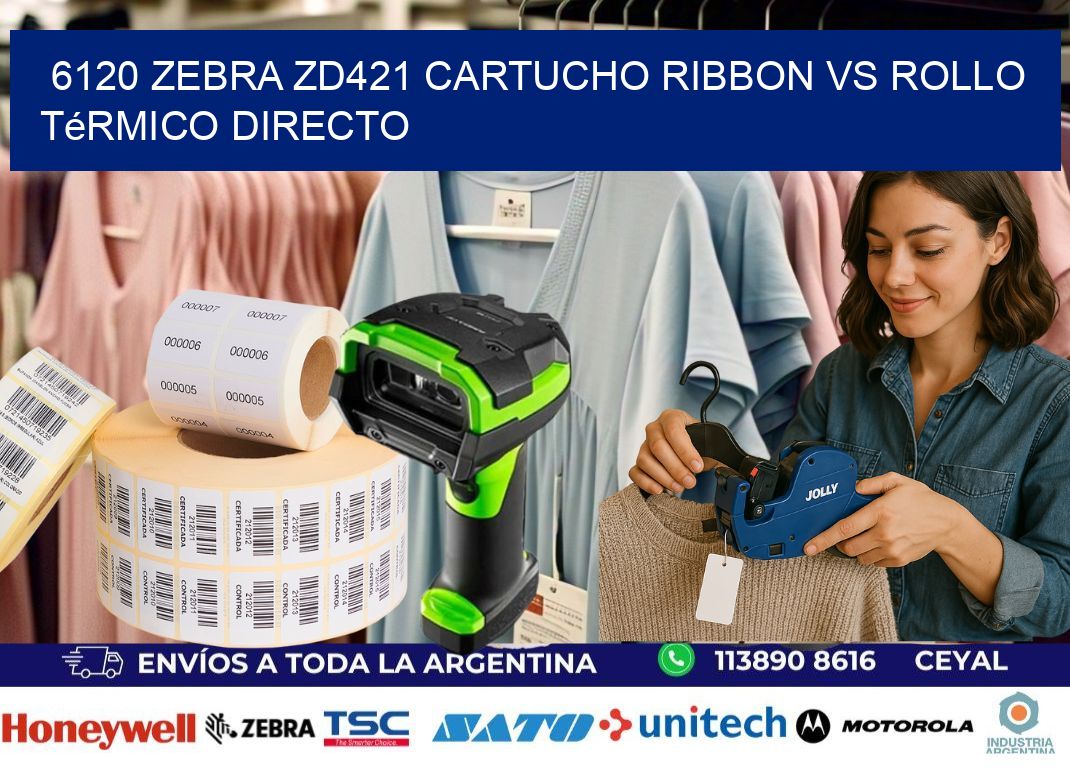 6120 Zebra ZD421 cartucho ribbon vs rollo térmico directo