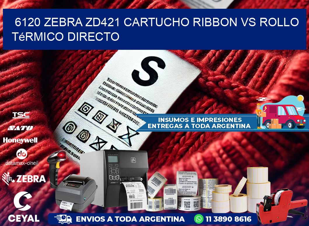 6120 Zebra ZD421 cartucho ribbon vs rollo térmico directo