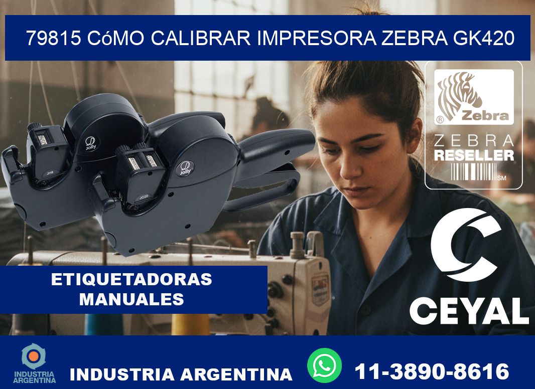 79815 cómo calibrar impresora zebra GK420