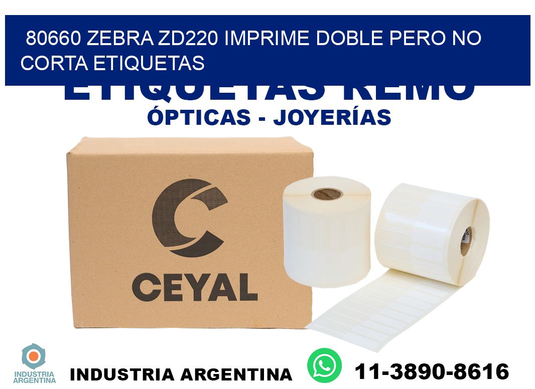 80660 zebra zd220 imprime doble pero no corta etiquetas