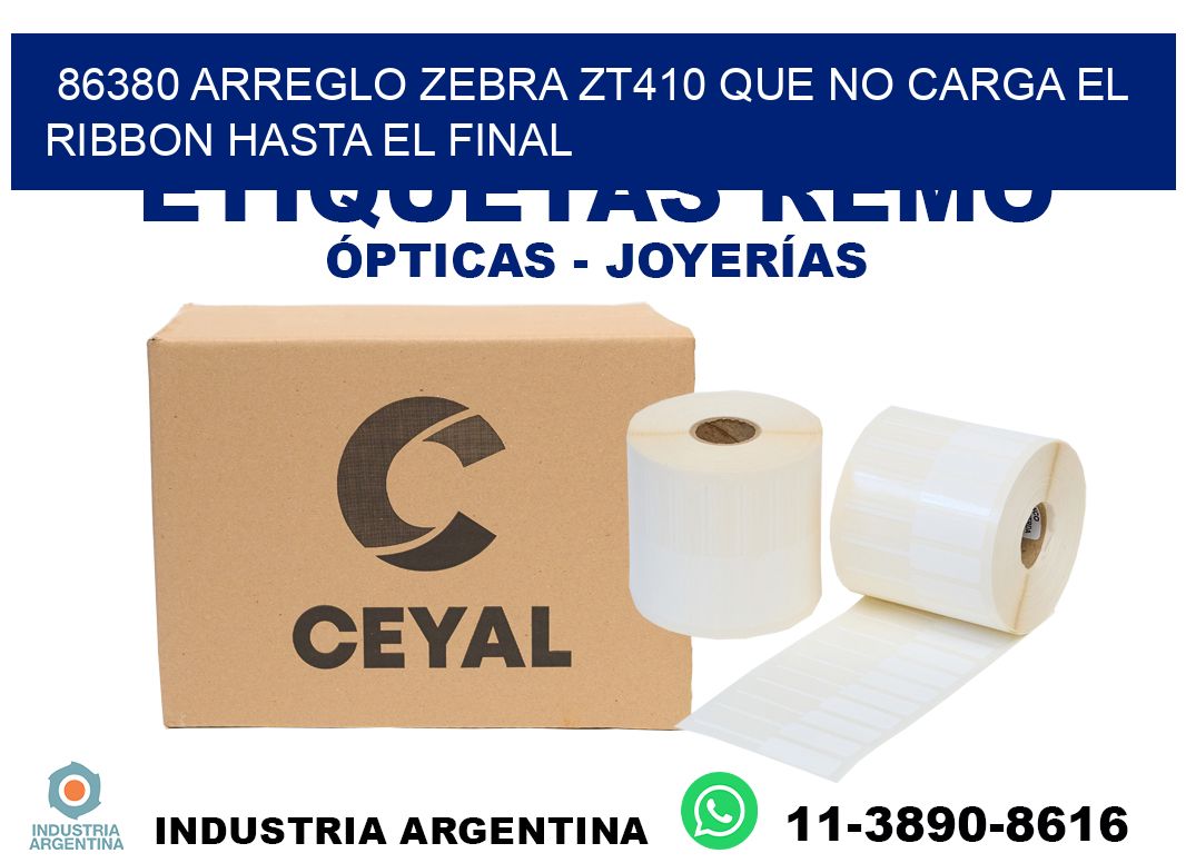 86380 arreglo zebra zt410 que no carga el ribbon hasta el final