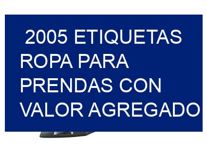 2005 Etiquetas ropa para prendas con valor agregado