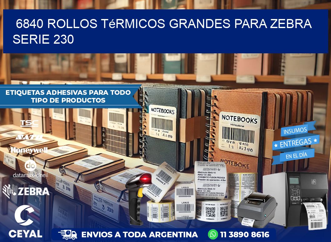 6840 rollos térmicos grandes para zebra serie 230