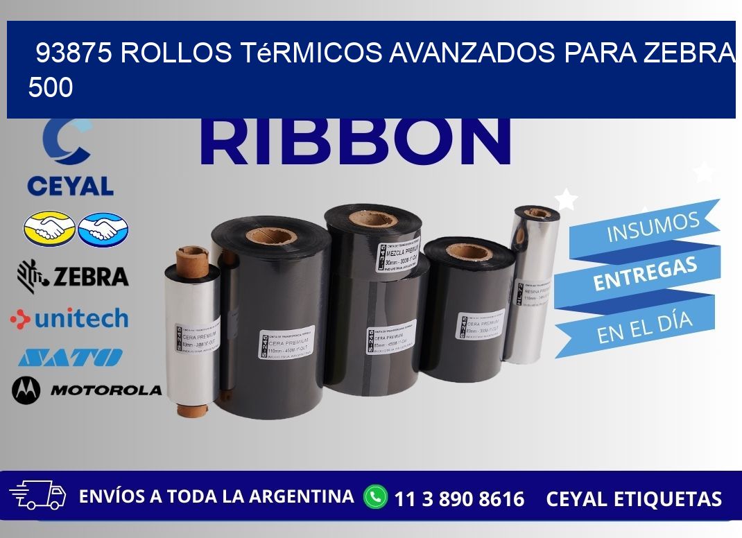 93875 rollos térmicos avanzados para zebra 500