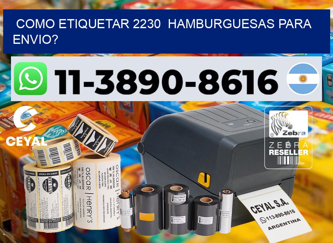 como etiquetar 2230  hamburguesas para envio?