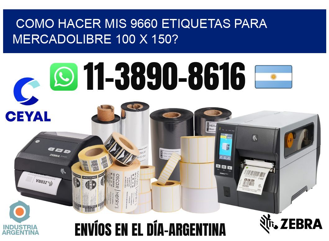 como hacer mis 9660 etiquetas para mercadolibre 100 x 150?