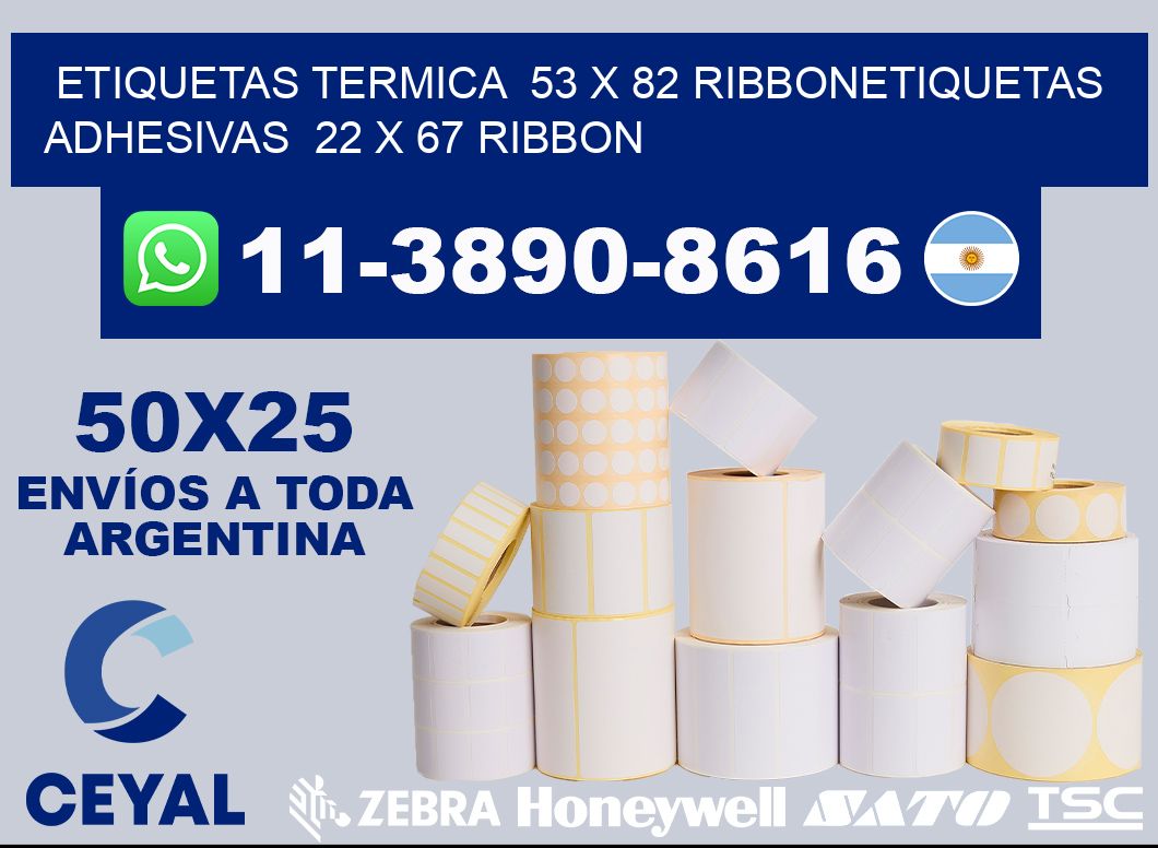 Etiquetas termica  53 x 82 ribbonEtiquetas adhesivas  22 x 67 ribbon