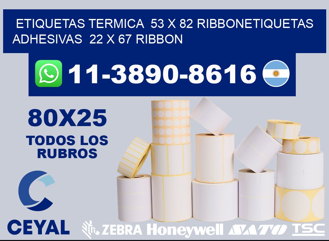 Etiquetas termica  53 x 82 ribbonEtiquetas adhesivas  22 x 67 ribbon