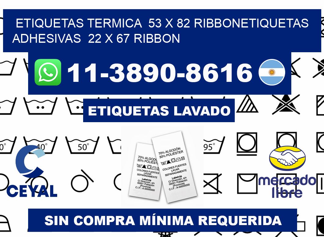 Etiquetas termica  53 x 82 ribbonEtiquetas adhesivas  22 x 67 ribbon