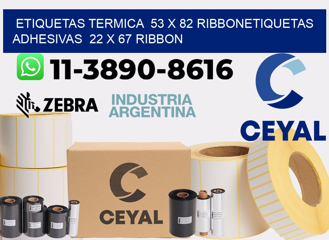 Etiquetas termica  53 x 82 ribbonEtiquetas adhesivas  22 x 67 ribbon
