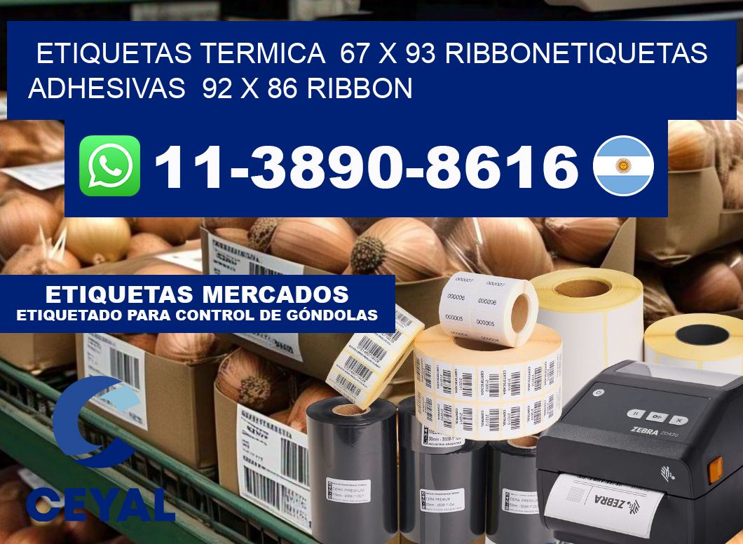 Etiquetas termica  67 x 93 ribbonEtiquetas adhesivas  92 x 86 ribbon