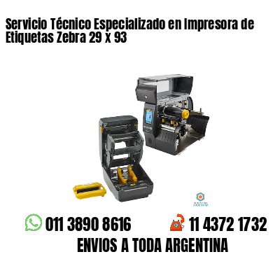 Servicio Técnico Especializado en Impresora de Etiquetas Zebra 29 x 93