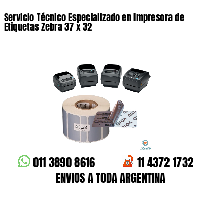 Servicio Técnico Especializado en Impresora de Etiquetas Zebra 37 x 32