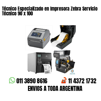 Técnico Especializado en Impresora Zebra Servicio Técnico 90 x 100