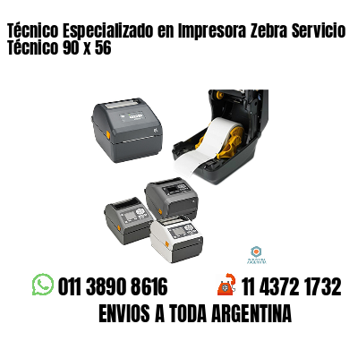 Técnico Especializado en Impresora Zebra Servicio Técnico 90 x 56