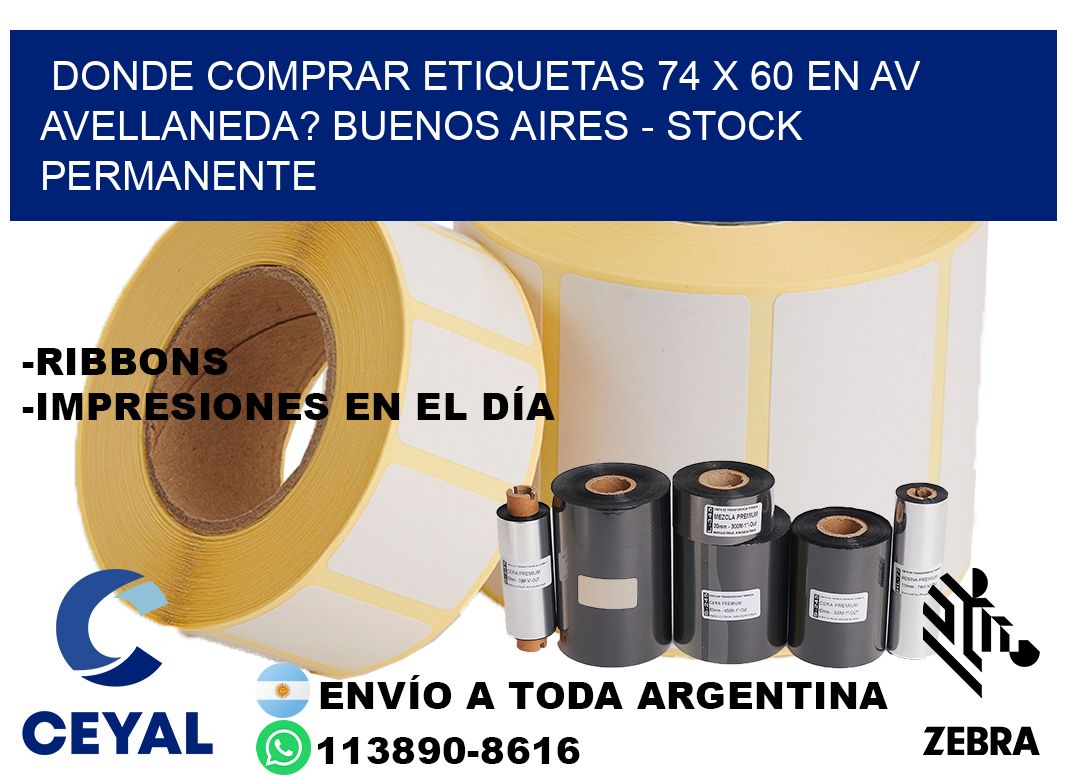 Donde Comprar etiquetas 74 x 60 en AV AVELLANEDA? Buenos Aires - Stock permanente