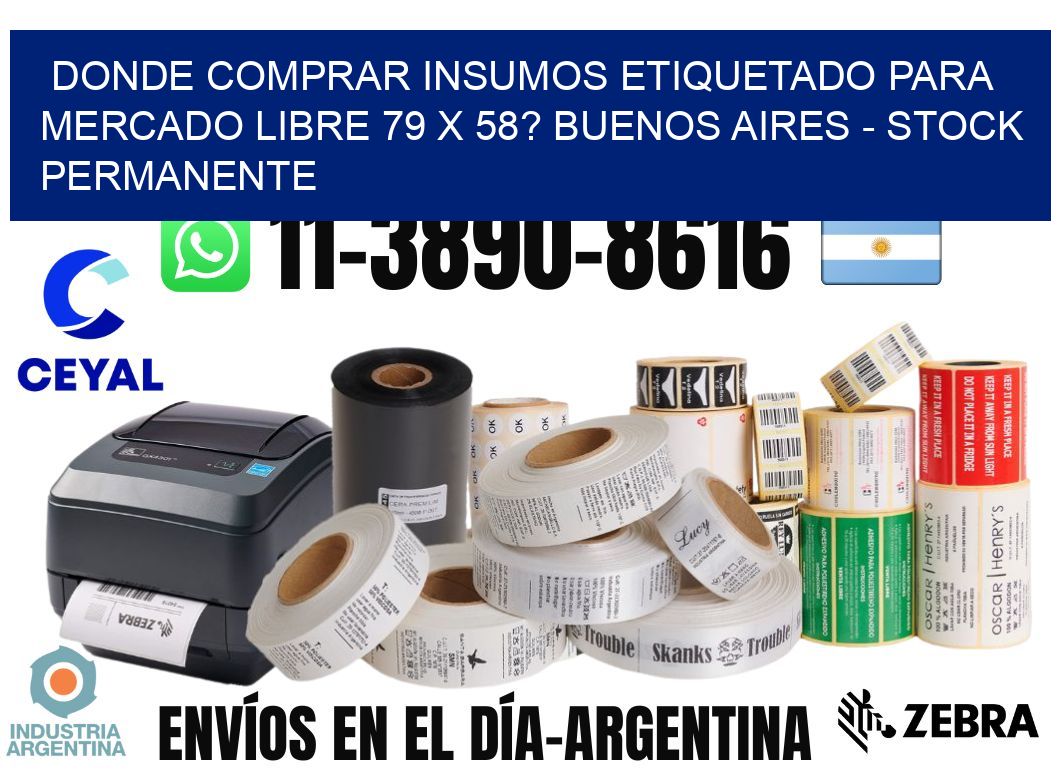 Donde Comprar insumos etiquetado para mercado libre 79 x 58? Buenos Aires - Stock permanente