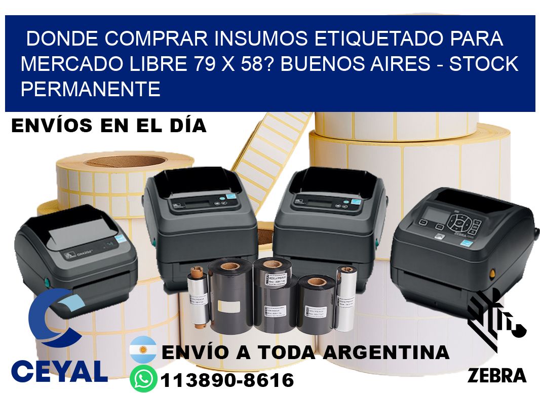 Donde Comprar insumos etiquetado para mercado libre 79 x 58? Buenos Aires - Stock permanente