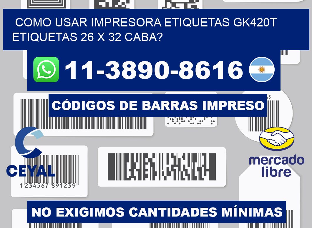 como usar impresora etiquetas gk420t etiquetas 26 x 32 CABA?