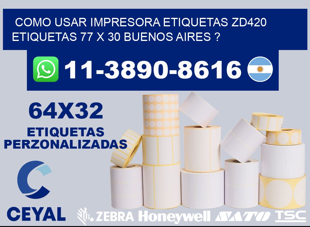 como usar impresora etiquetas zd420 etiquetas 77 x 30 Buenos Aires ?