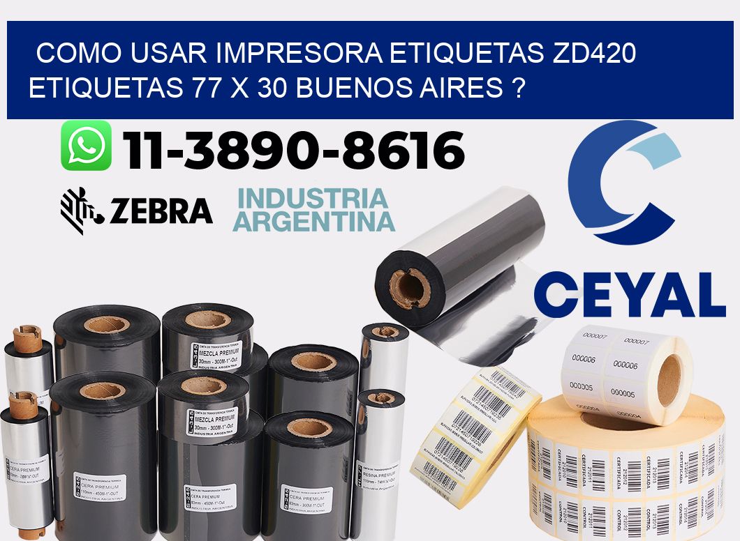 como usar impresora etiquetas zd420 etiquetas 77 x 30 Buenos Aires ?