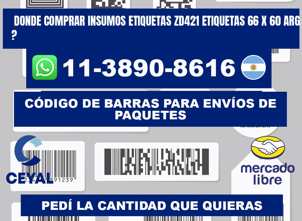 donde comprar insumos etiquetas zd421 etiquetas 66 x 60 ARG ?