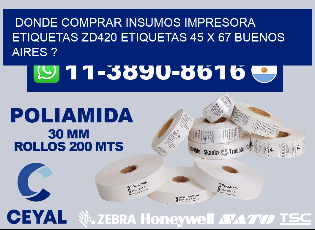 donde comprar insumos impresora etiquetas zd420 etiquetas 45 x 67 Buenos Aires ?