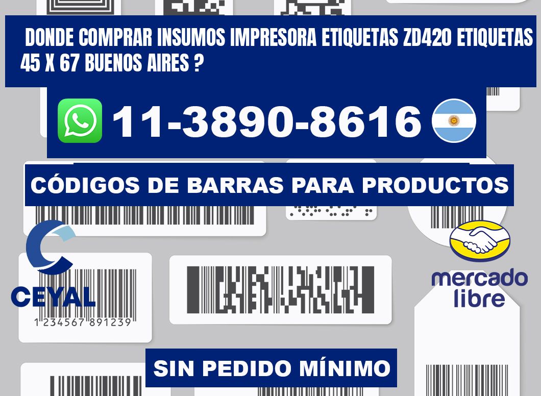 donde comprar insumos impresora etiquetas zd420 etiquetas 45 x 67 Buenos Aires ?