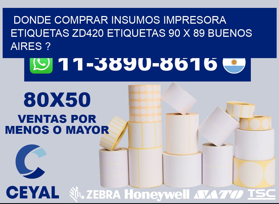 donde comprar insumos impresora etiquetas zd420 etiquetas 90 x 89 Buenos Aires ?