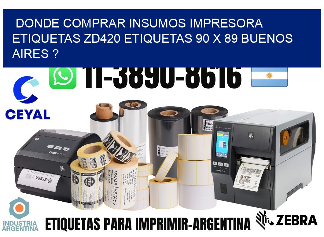 donde comprar insumos impresora etiquetas zd420 etiquetas 90 x 89 Buenos Aires ?
