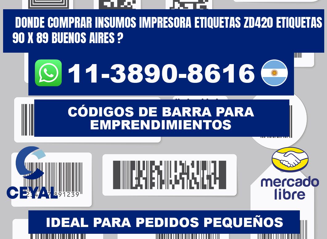 donde comprar insumos impresora etiquetas zd420 etiquetas 90 x 89 Buenos Aires ?