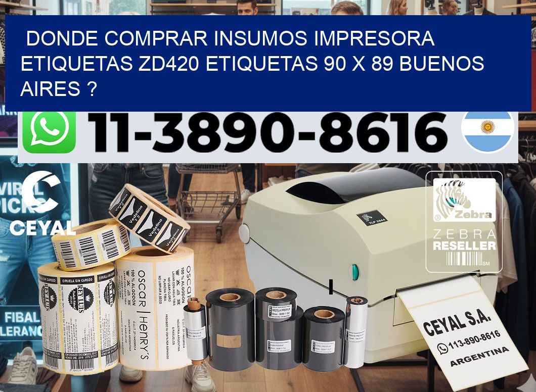 donde comprar insumos impresora etiquetas zd420 etiquetas 90 x 89 Buenos Aires ?