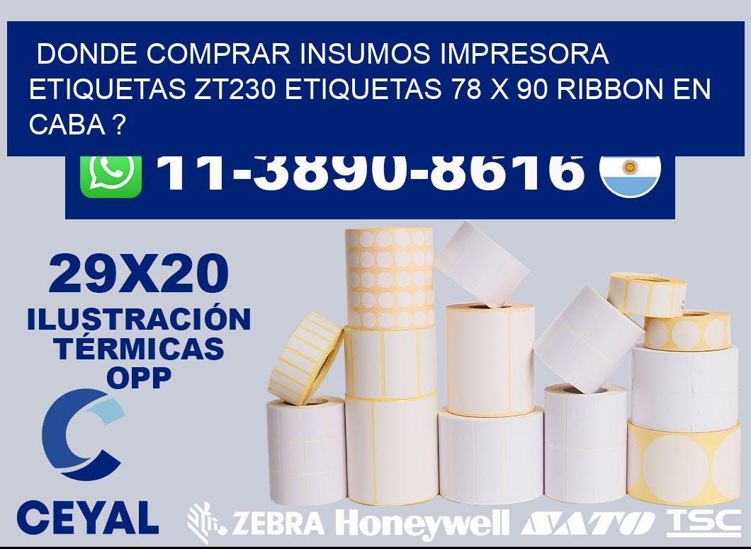 donde comprar insumos impresora etiquetas zt230 etiquetas 78 x 90 ribbon en CABA ?