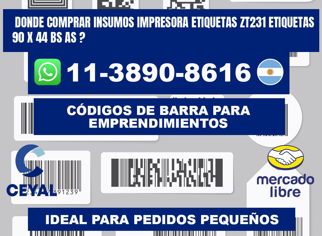 donde comprar insumos impresora etiquetas zt231 etiquetas 90 x 44 BS AS ?