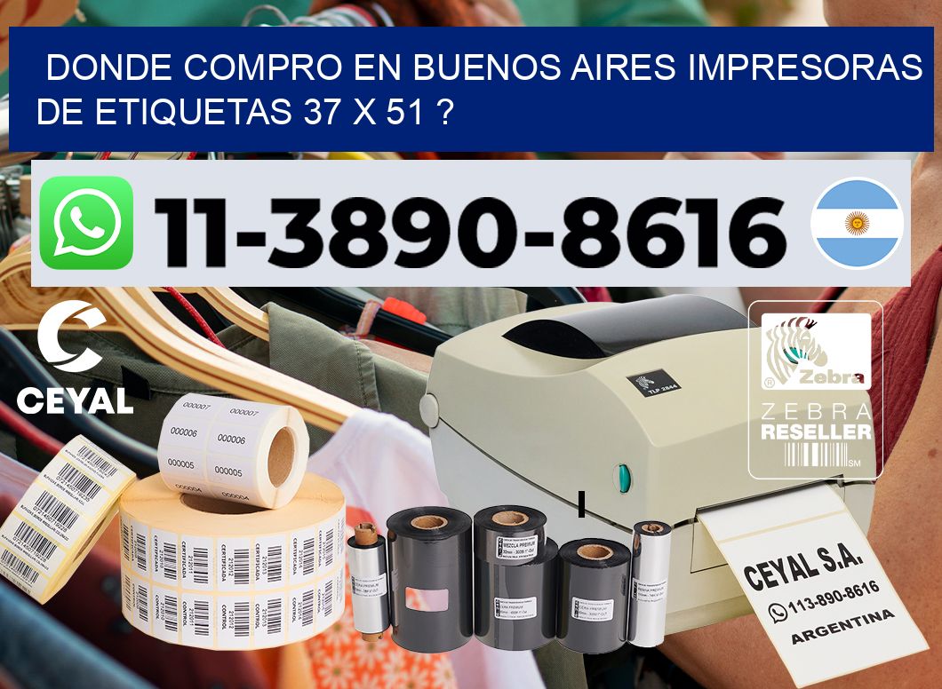 donde compro en buenos aires impresoras de etiquetas 37 x 51 ?